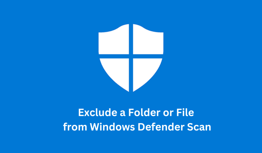 Exclude a Folder or File from Windows Defender Scan